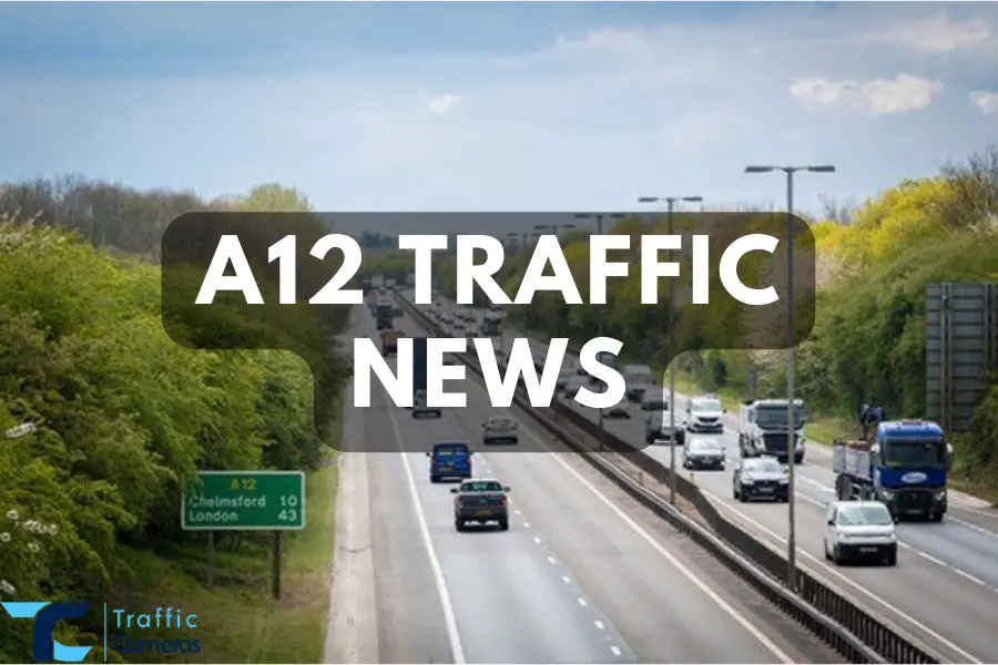 A12 Traffic Is A Recent Concern For You? Here Are The Best Methods For Keeping Up With UK A12 Traffic Updates