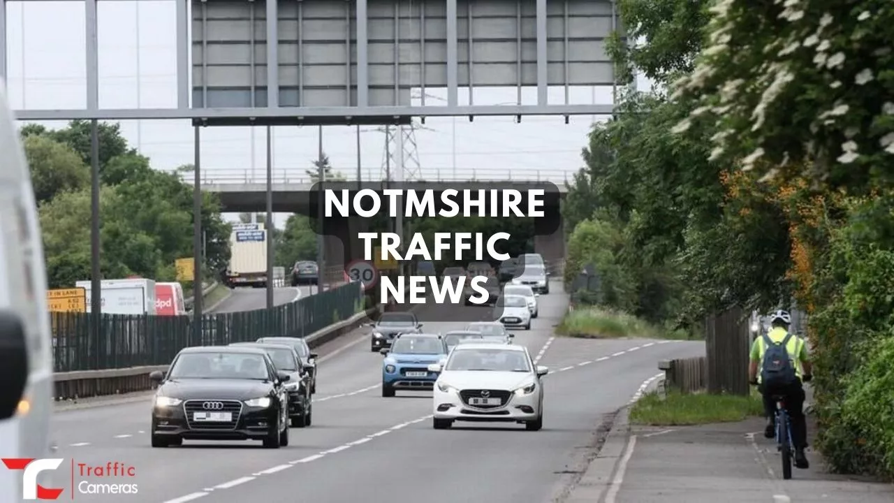 Curious About Nottinghamshire Traffic News: Here Is All the Information You Need To Know