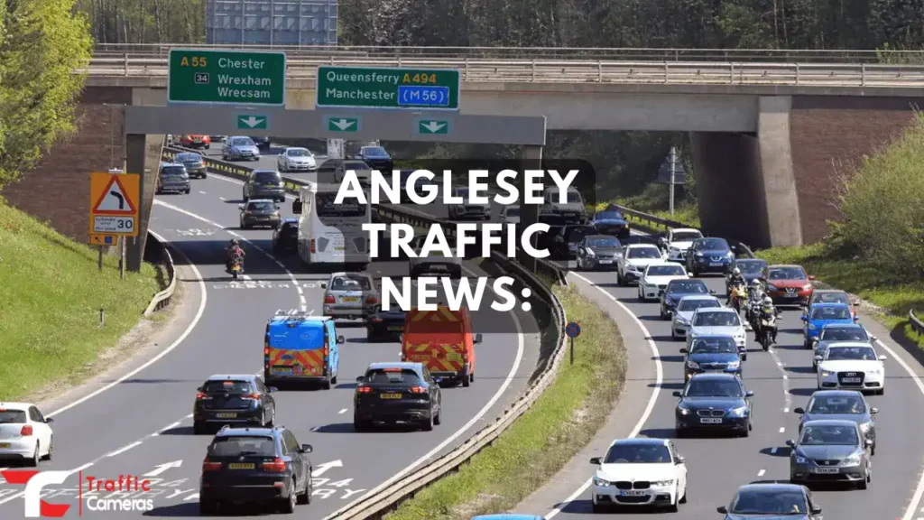 Concerned for Anglesey Traffic? Here Are the Most Recent Traffic Cameras, News, and Updates for Anglesey