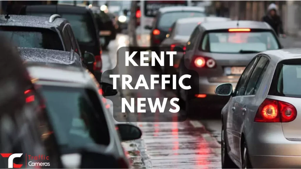 Concerned About Kent Traffic News? Here Are the Kent Traffic Alerts and Cameras Updates