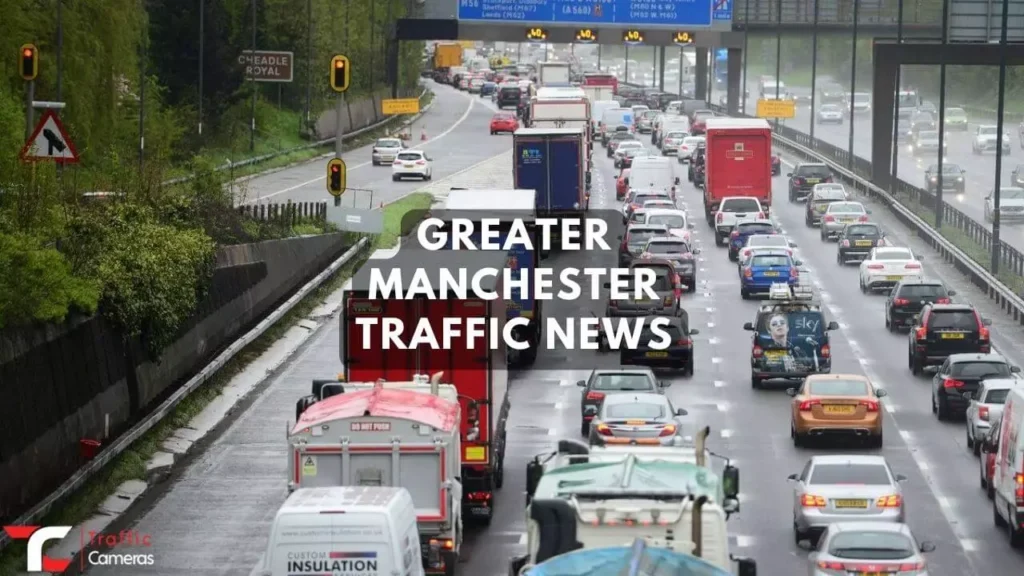 Looking For Greater Manchester Traffic News? Here Are The Top Updated Information About Greater Manchester