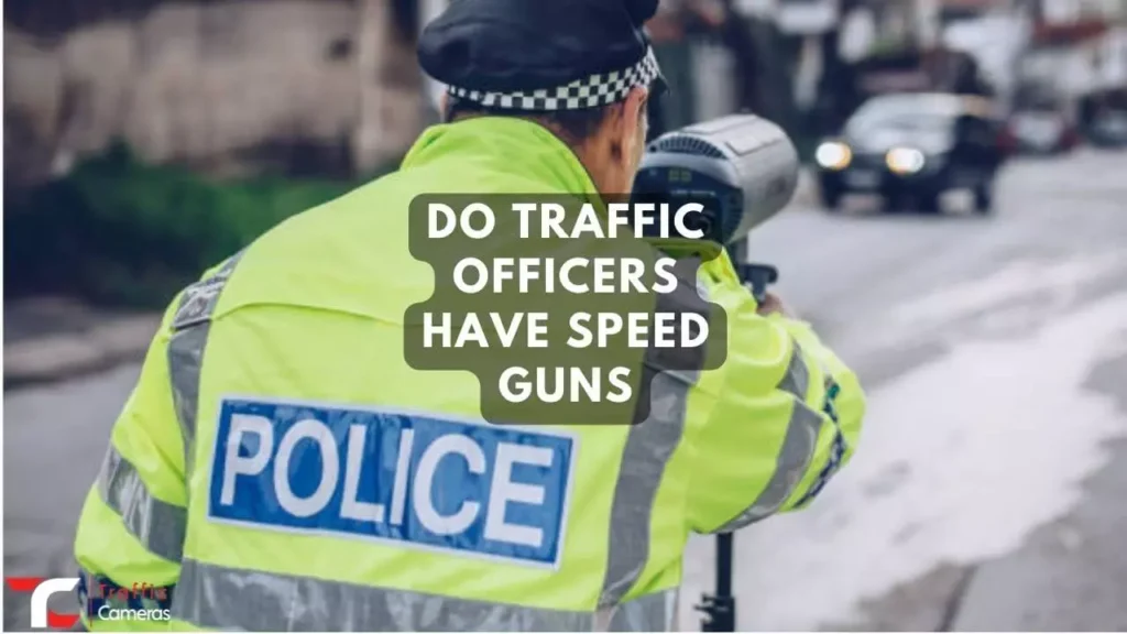 Do Traffic Officers Have Speed Guns In UK