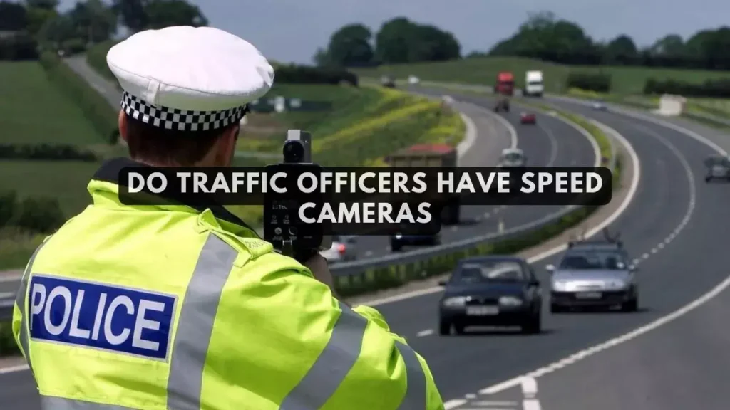 Do Traffic Officers Have Speed Cameras