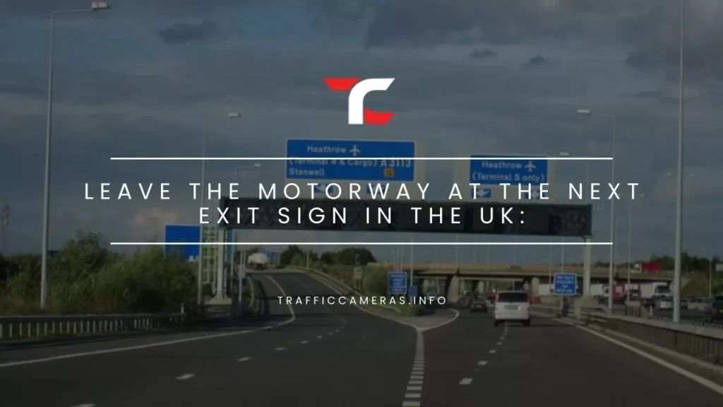 Leave The Motorway At The Next Exit Sign In The UK