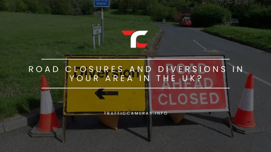 Road Closures And Diversions In Your Area in UK