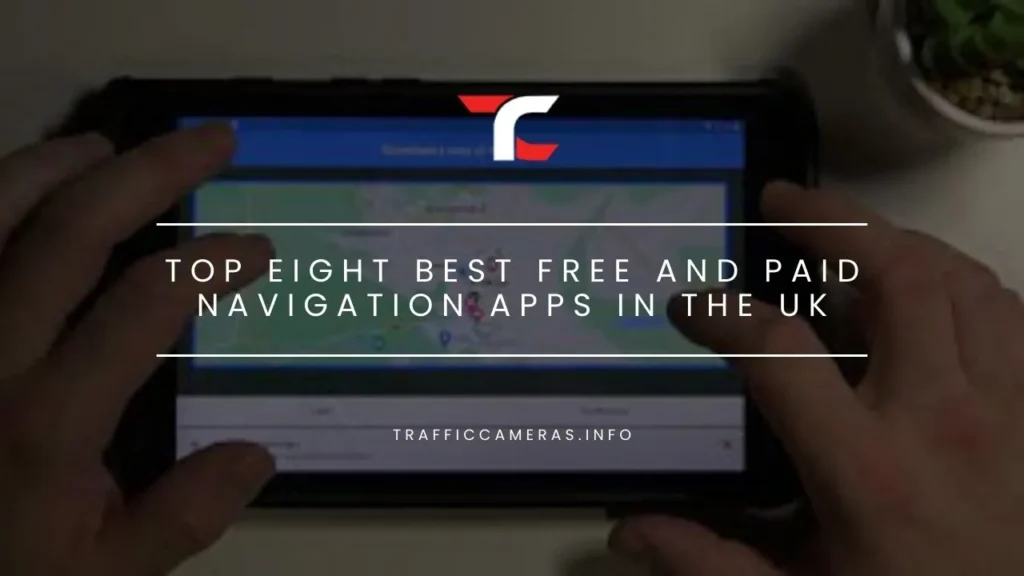 Top Eight Best Free and Paid Navigation Apps in the UK