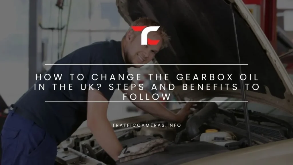 How To Change The Gearbox Oil in the UK?