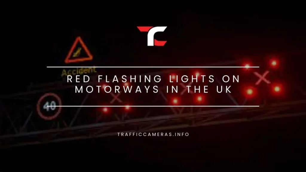 Red Flashing Lights On Motorways In The UK: All You Need to Know