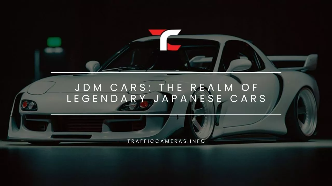 JDM Cars: The Realm of Legendary Japanese Cars