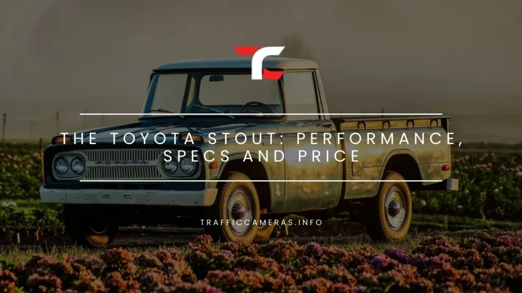 The Toyota Stout: Performance, Specs And Price