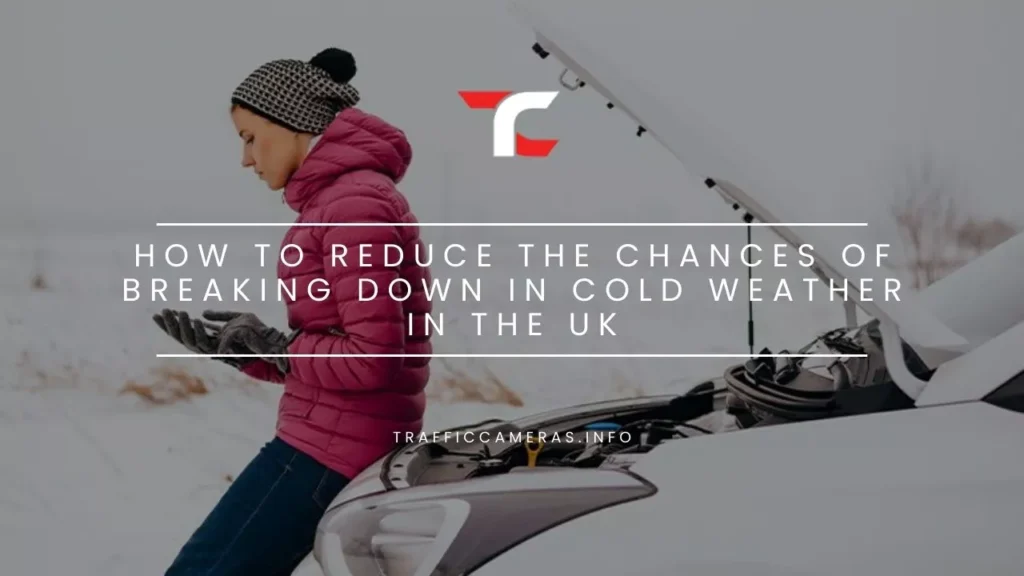 How To Reduce The Chances Of Breaking Down In Cold Weather In The UK