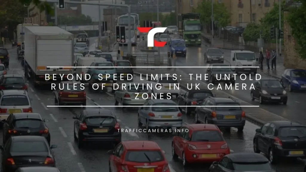 Beyond Speed Limits: The Untold Rules of Driving in UK Camera Zones